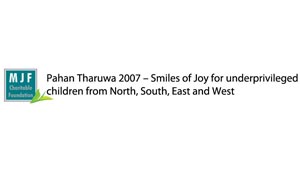 Pahan Tharuwa 2007 – Smiles of Joy for underprivileged children from North, South, East and West Pahan Tharuwa 2007 – Smiles of Joy for underprivileged children from North, South, East and West