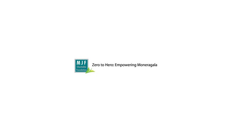 Zero to Hero: Empowering Moneragala Zero to Hero: Empowering Moneragala